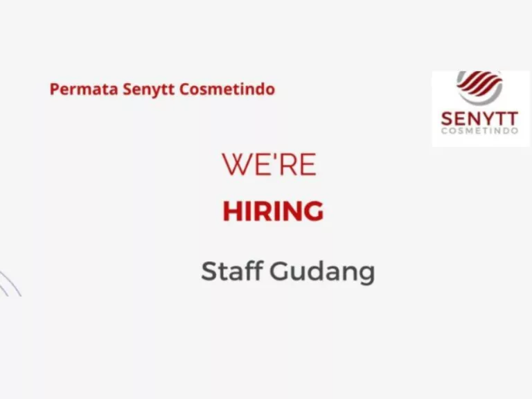 Buruan Daftar! Permata Senytt Cosmetindo Bandung Gelar Loker untuk Posisi Staff Gudang