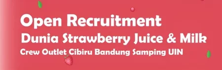 Berikut informasi loker yang diadakan Dunia Strawberry.