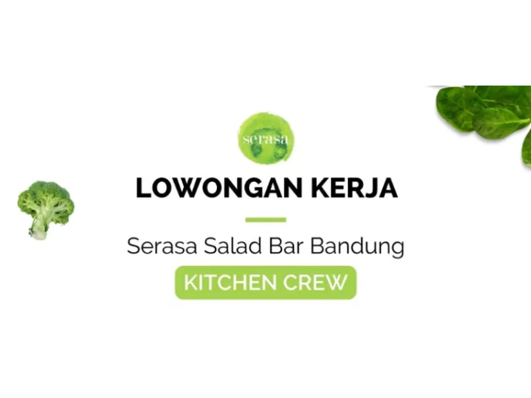 Info Loker SMA SMK: Serasa Salad Bandung Buka Loker Terbaru, Ini Syaratnya