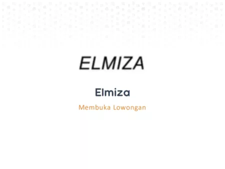 Info Loker Admin: Elmiza Bandung Buka Lowongan Terbaru, Simak Cara Daftarnya