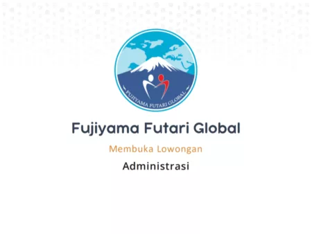 Gaji 4 Juta! Fujiyama Futari Global Bandung Buka Loker Posisi Admin untuk Tamatan SMA dan SMK