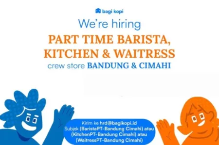 Simak info detail tentang loker part time dari Bagi Kopi Cabang Bandung Cimahi
