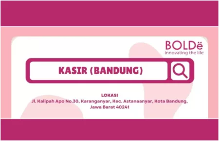 PT Bolde Inovasi Global Bandung Gelar Loker Posisi Kasir, Tamatan SMA SMK Bisa Ikut!